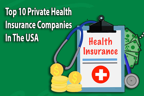 Top 10 Private Health Insurance Companies In The USA 